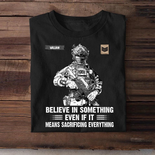 Personalized British Veteran/Soldier Ca Believe In Something Tshirt Printed.MOS