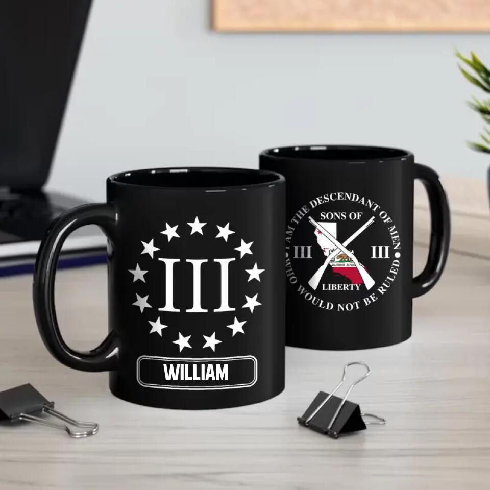 Personalized California Patriotism  I Am The Descendant Of Men Who Would Not Be Ruled Mug Printed .STU