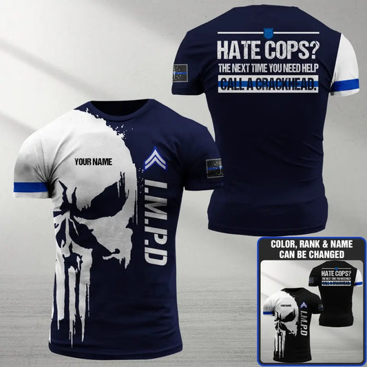 Hate Cops Next Time You Need Help Call A Crackhead Indiana Thin Blue Line IMPD Punisher Personalized Tshirt Printed.FJW HTH