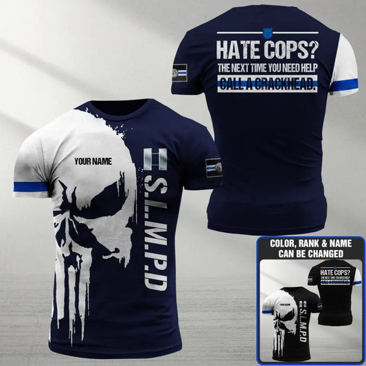 Hate Cops Next Time You Need Help Call A Crackhead St. Louis Thin Blue Line SLMPD Punisher Personalized Tshirt Printed.FJW HTH