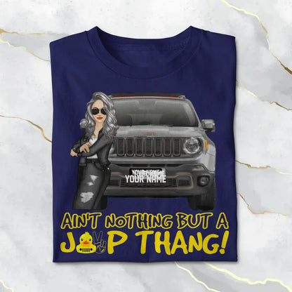 Ain't Nothing But A Jeep Thang Personalized Jeep Lovers Tshirt Printed.FJW