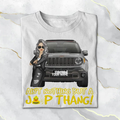 Ain't Nothing But A Jeep Thang Personalized Jeep Lovers Tshirt Printed.FJW