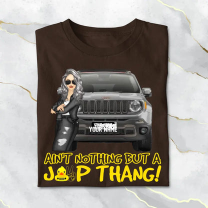 Ain't Nothing But A Jeep Thang Personalized Jeep Lovers Tshirt Printed.FJW