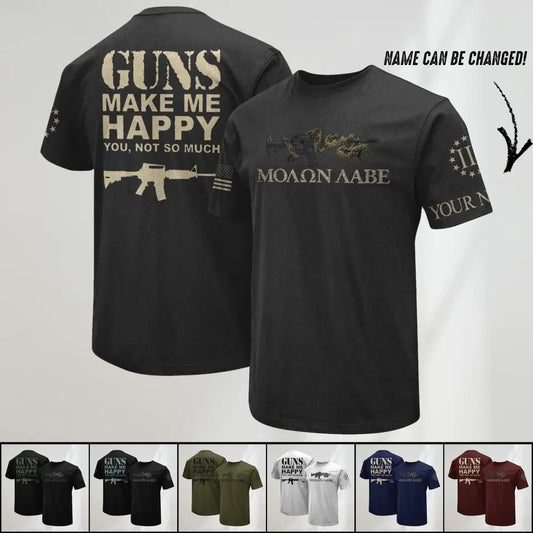 Guns Make Me Happy American Patriotism Personalized Tshirt Printed.FPO