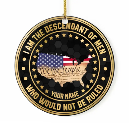 I Am The Descendant Of Men Who Would Not Be Ruled American Patriotism Personalized Custom Shaped Ornament HN.SE13